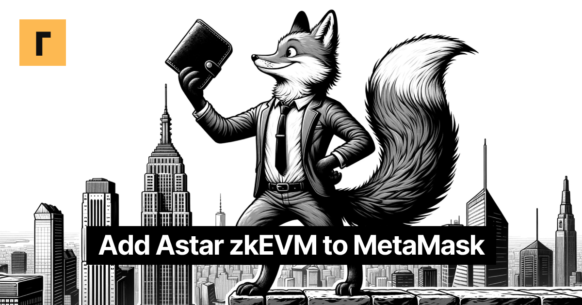 Add Astar zkEVM to MetaMask